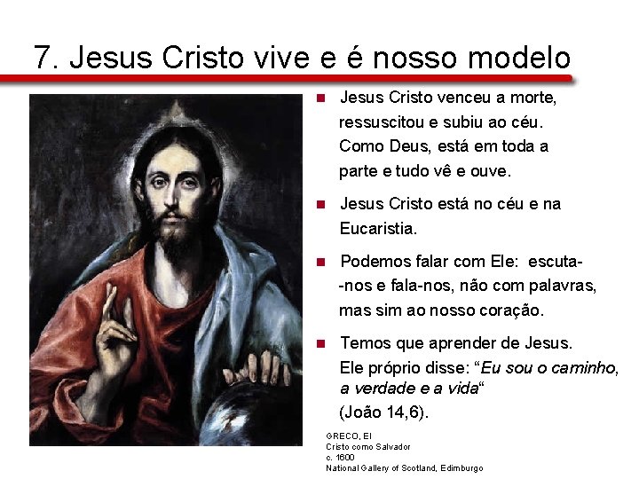 7. Jesus Cristo vive e é nosso modelo n Jesus Cristo venceu a morte,