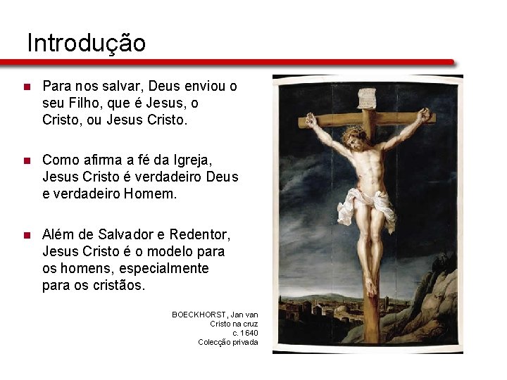 Introdução n Para nos salvar, Deus enviou o seu Filho, que é Jesus, o