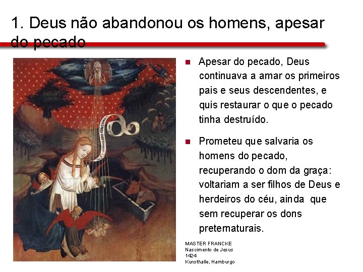 1. Deus não abandonou os homens, apesar do pecado n Apesar do pecado, Deus