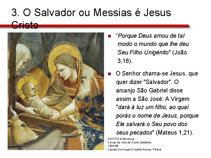 3. O Salvador ou Messias é Jesus Cristo n “Porque Deus amou de tal