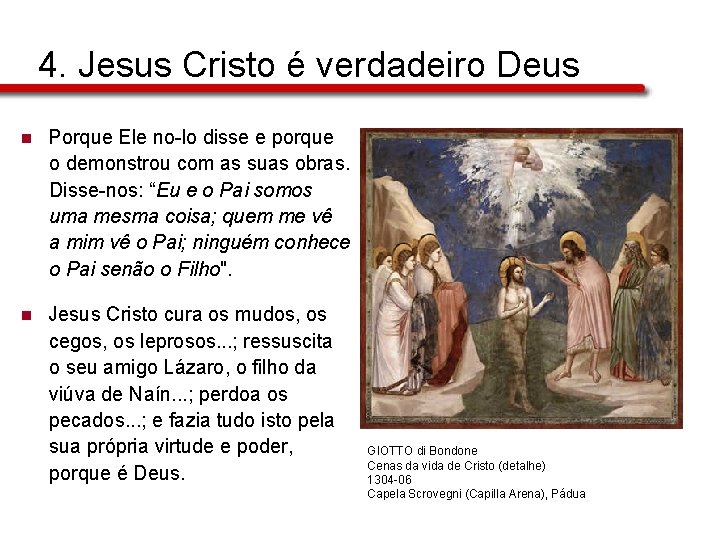 4. Jesus Cristo é verdadeiro Deus n Porque Ele no-lo disse e porque o