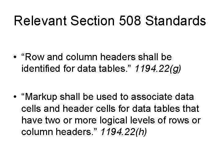 Relevant Section 508 Standards • “Row and column headers shall be identified for data Relevant Section 508 Standards • “Row and column headers shall be identified for data