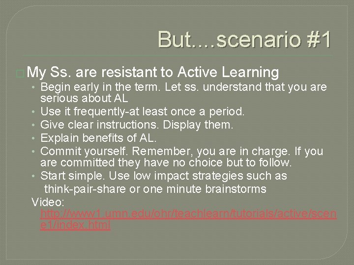 But. . scenario #1 � My Ss. are resistant to Active Learning • Begin