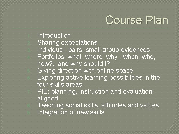 Course Plan 1. 2. 3. 4. 5. 6. 7. 8. 9. Introduction Sharing expectations