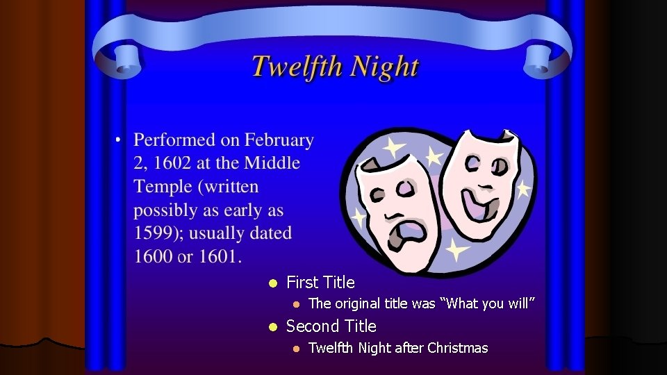 Twelfth Night or What you will l First Title l l The original title