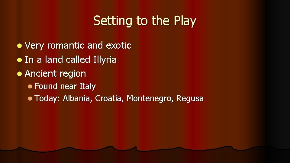 Setting to the Play l Very romantic and exotic l In a land called