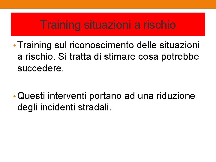 Training situazioni a rischio • Training sul riconoscimento delle situazioni a rischio. Si tratta