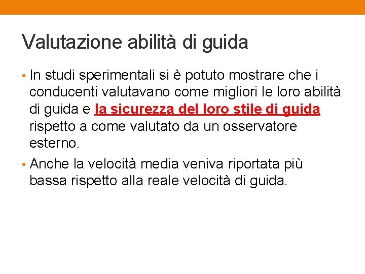 Valutazione abilità di guida • In studi sperimentali si è potuto mostrare che i