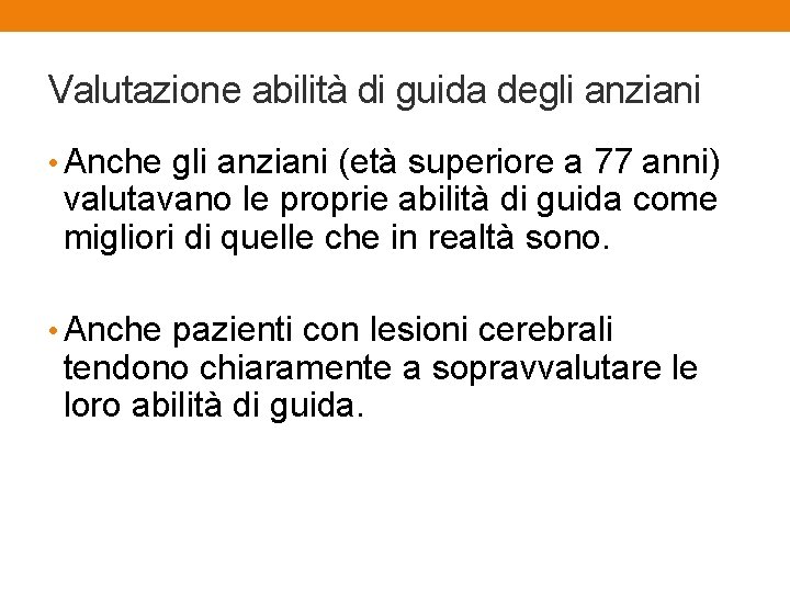 Valutazione abilità di guida degli anziani • Anche gli anziani (età superiore a 77