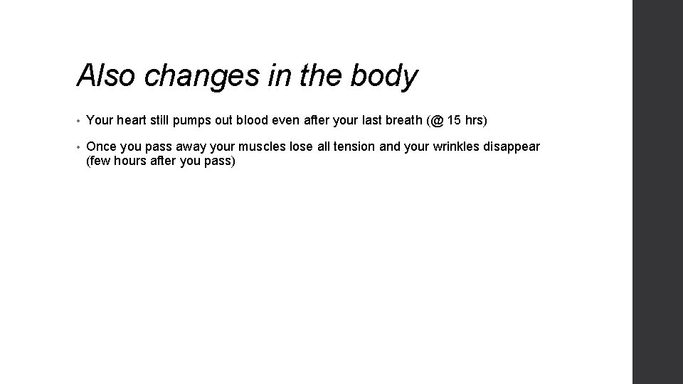 Also changes in the body • Your heart still pumps out blood even after