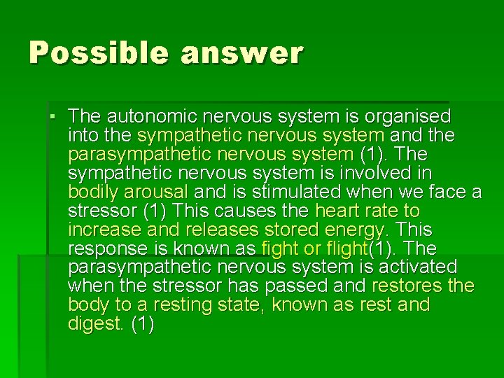 Possible answer ▪ The autonomic nervous system is organised into the sympathetic nervous system