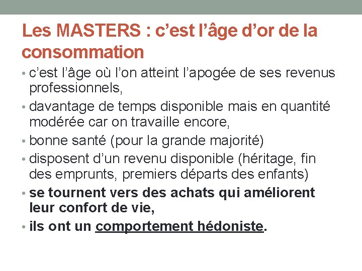 Les MASTERS : c’est l’âge d’or de la consommation • c’est l’âge où l’on