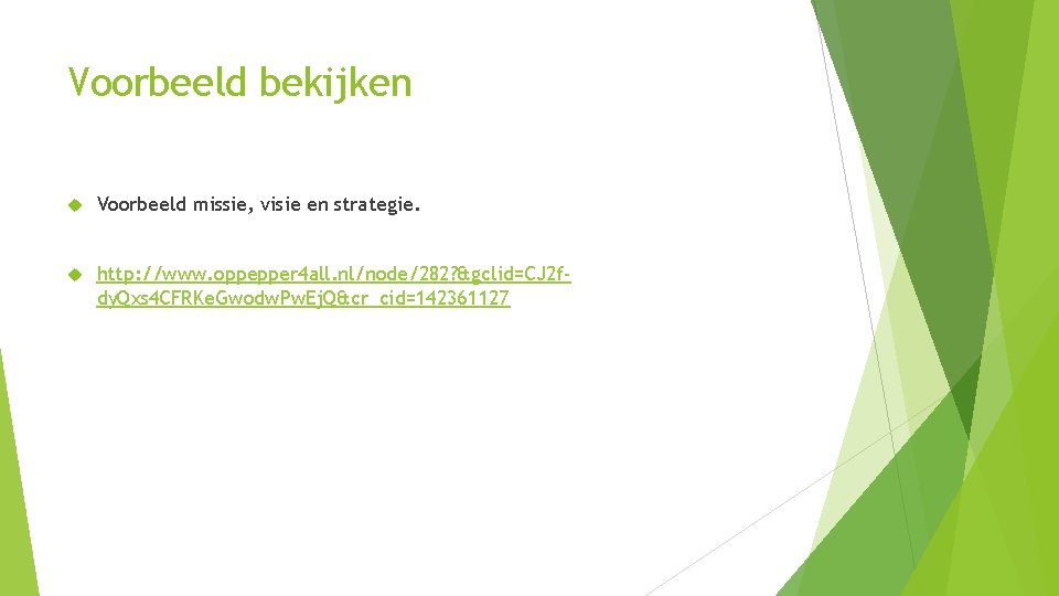 Voorbeeld bekijken Voorbeeld missie, visie en strategie. http: //www. oppepper 4 all. nl/node/282? &gclid=CJ