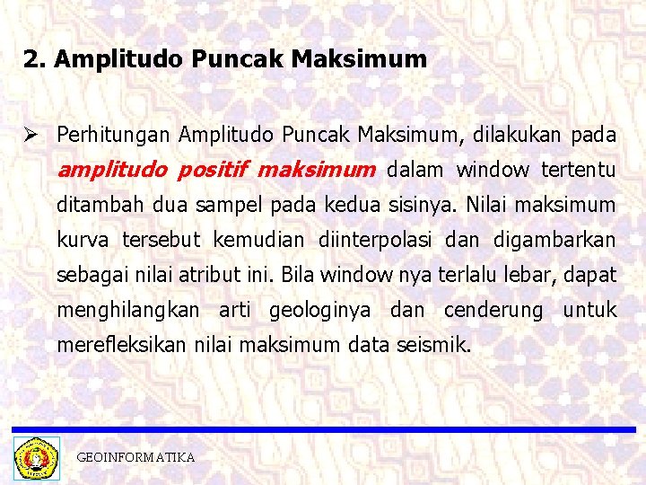 2. Amplitudo Puncak Maksimum Ø Perhitungan Amplitudo Puncak Maksimum, dilakukan pada amplitudo positif maksimum