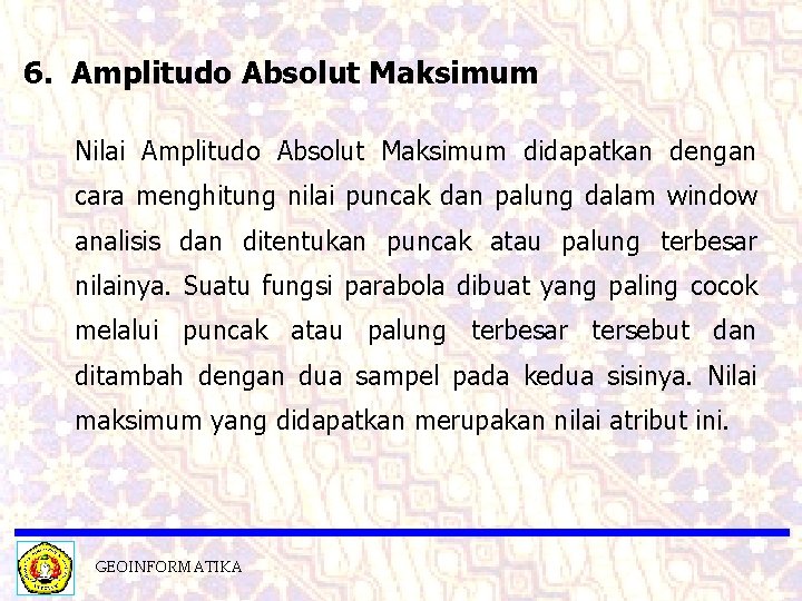 6. Amplitudo Absolut Maksimum Nilai Amplitudo Absolut Maksimum didapatkan dengan cara menghitung nilai puncak