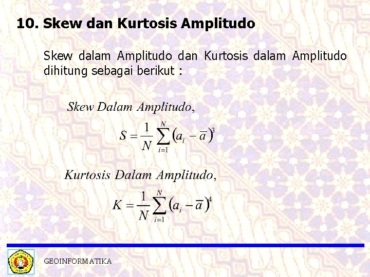 10. Skew dan Kurtosis Amplitudo Skew dalam Amplitudo dan Kurtosis dalam Amplitudo dihitung sebagai