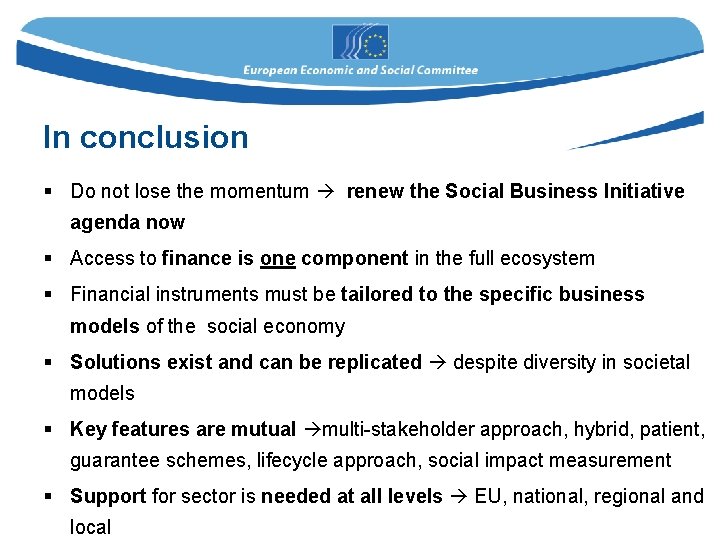 In conclusion § Do not lose the momentum renew the Social Business Initiative agenda