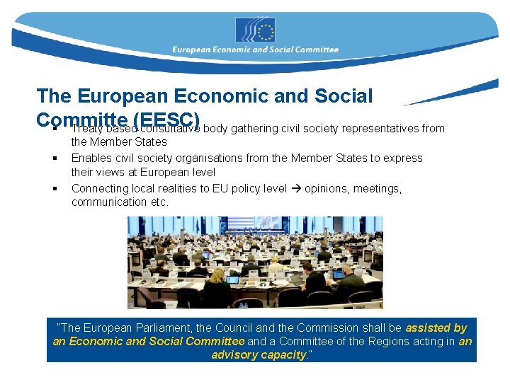 The European Economic and Social Committe (EESC) § Treaty based consultative body gathering civil