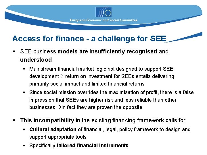 Access for finance - a challenge for SEE § SEE business models are insufficiently