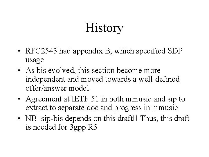 History • RFC 2543 had appendix B, which specified SDP usage • As bis