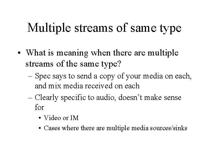 Multiple streams of same type • What is meaning when there are multiple streams