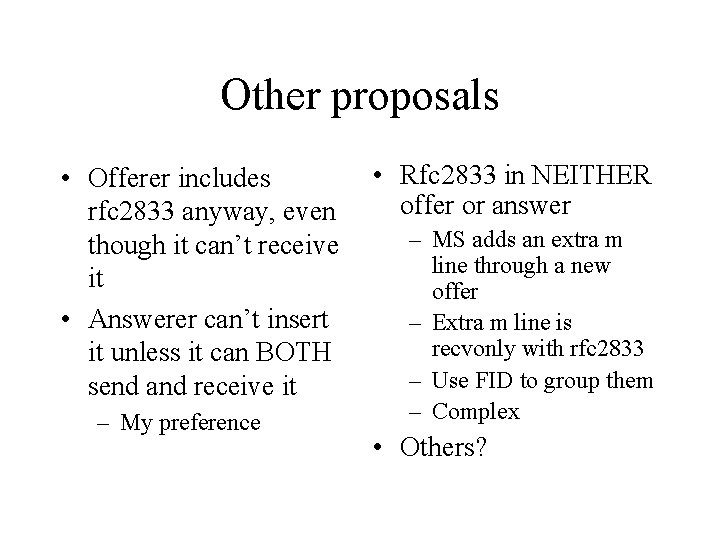 Other proposals • Offerer includes rfc 2833 anyway, even though it can’t receive it