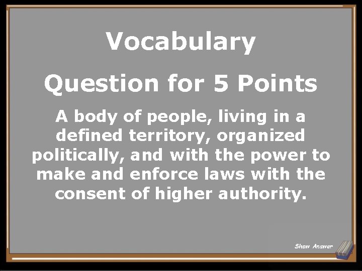 Vocabulary Question for 5 Points A body of people, living in a defined territory,