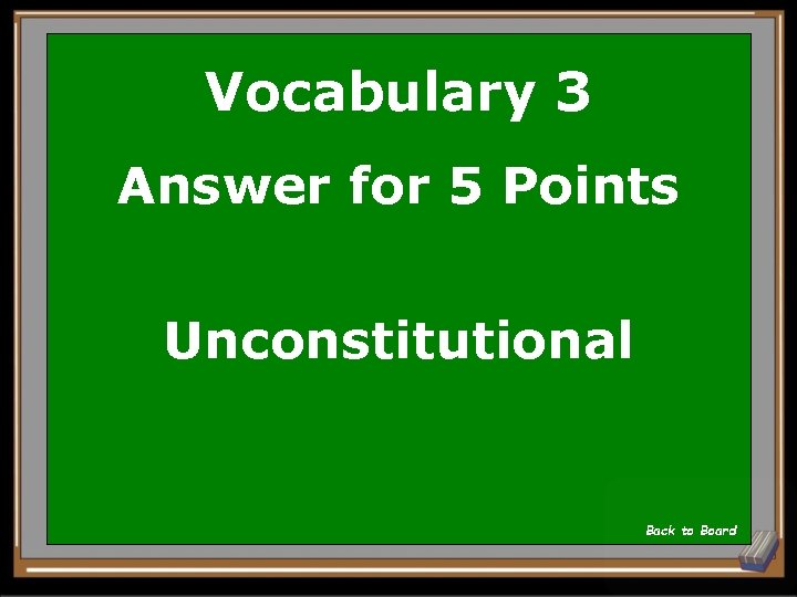 Vocabulary 3 Answer for 5 Points Unconstitutional Back to Board 