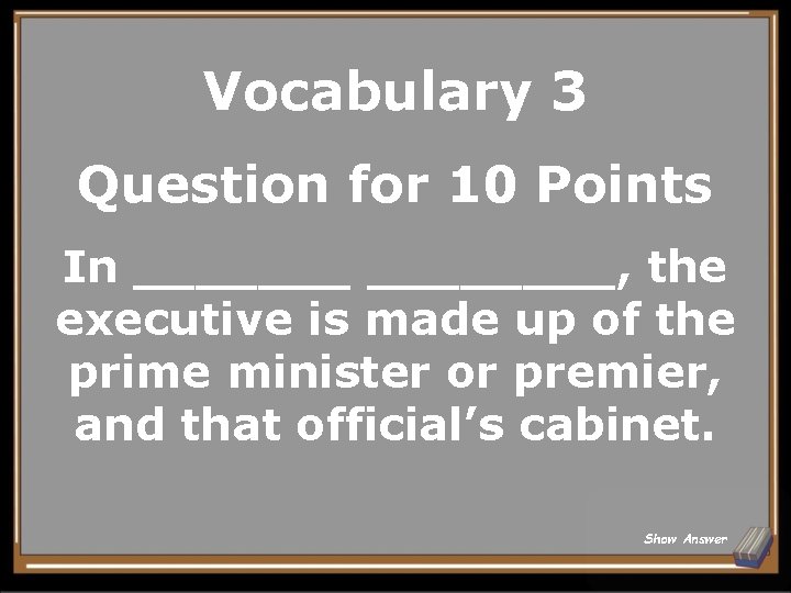 Vocabulary 3 Question for 10 Points In ________, the executive is made up of