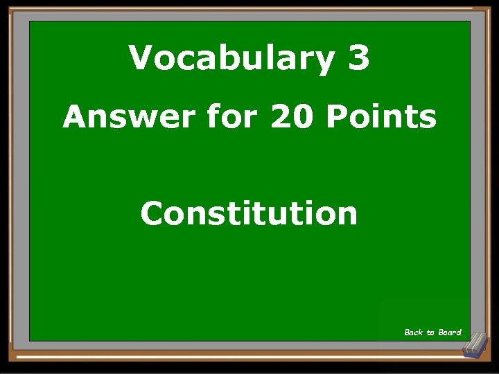 Vocabulary 3 Answer for 20 Points Constitution Back to Board 