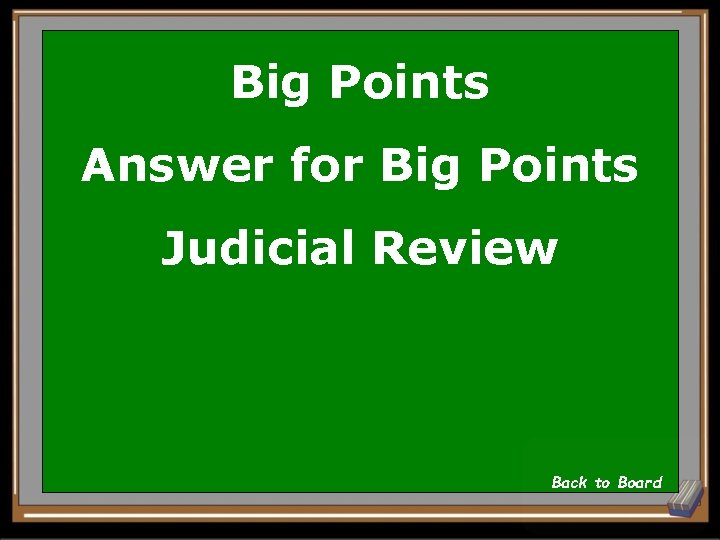 Big Points Answer for Big Points Judicial Review Back to Board 