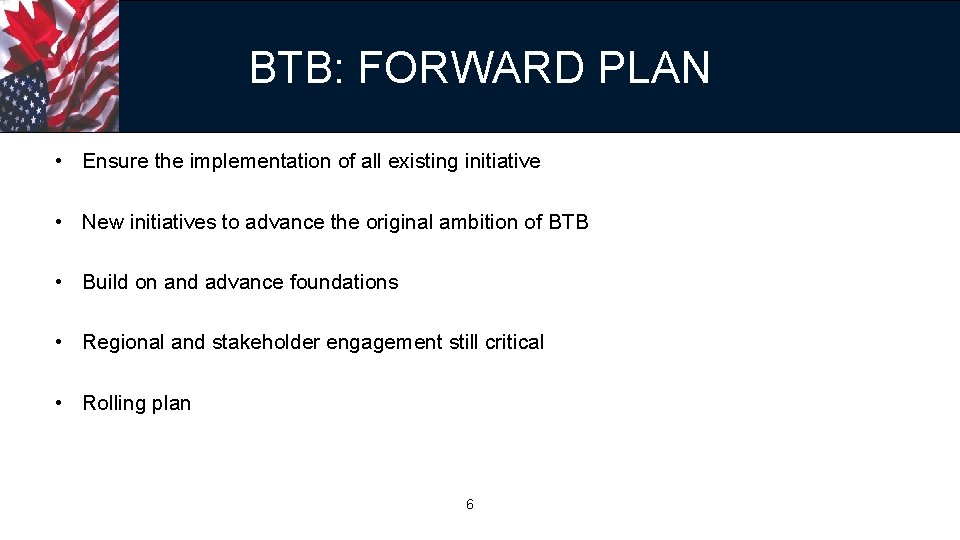 BTB: FORWARD PLAN • Ensure the implementation of all existing initiative • New initiatives