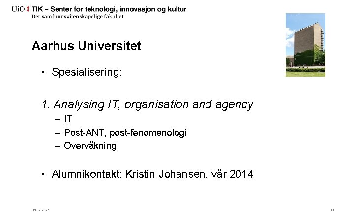 Aarhus Universitet • Spesialisering: 1. Analysing IT, organisation and agency – IT – Post-ANT,