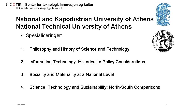 National and Kapodistrian University of Athens National Technical University of Athens • Spesialiseringer: 1.