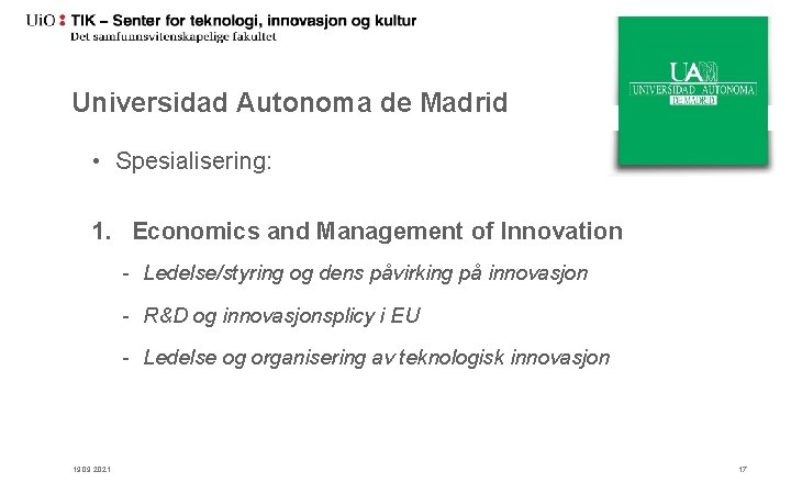 Universidad Autonoma de Madrid • Spesialisering: 1. Economics and Management of Innovation - Ledelse/styring