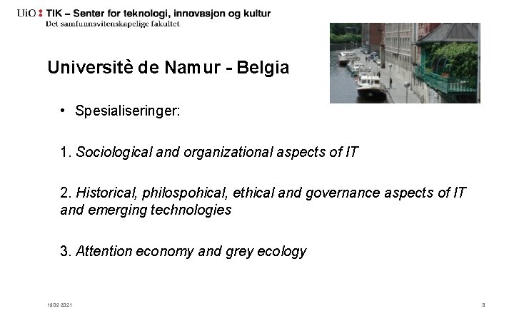 Universitè de Namur - Belgia • Spesialiseringer: 1. Sociological and organizational aspects of IT