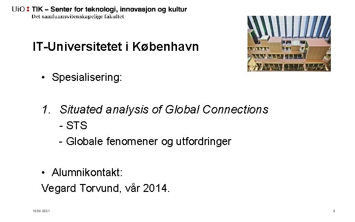 IT-Universitetet i København • Spesialisering: 1. Situated analysis of Global Connections - STS -