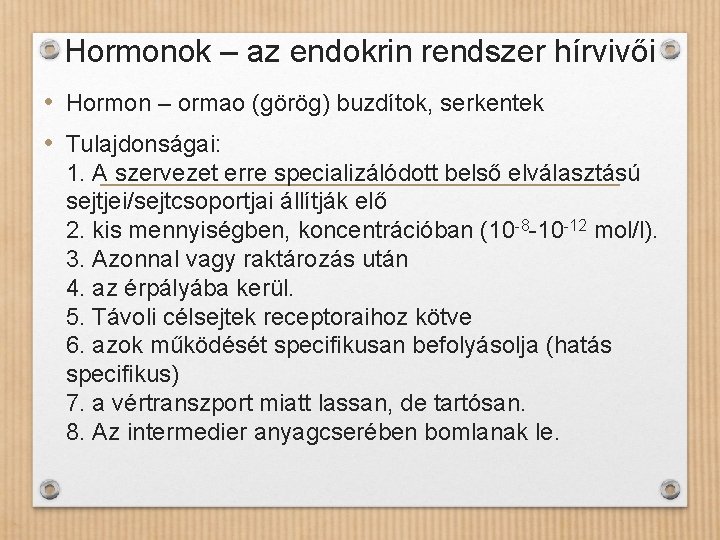 Hormonok – az endokrin rendszer hírvivői • Hormon – ormao (görög) buzdítok, serkentek •