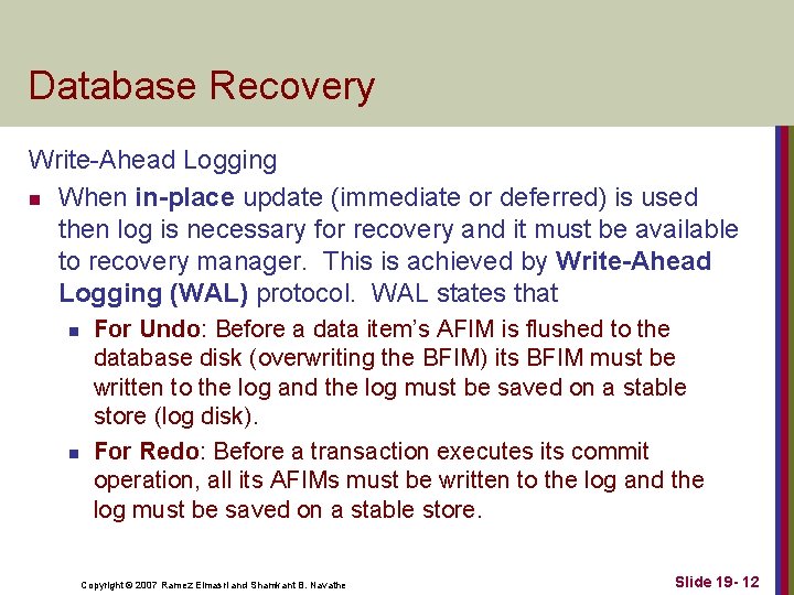 Database Recovery Write-Ahead Logging n When in-place update (immediate or deferred) is used then