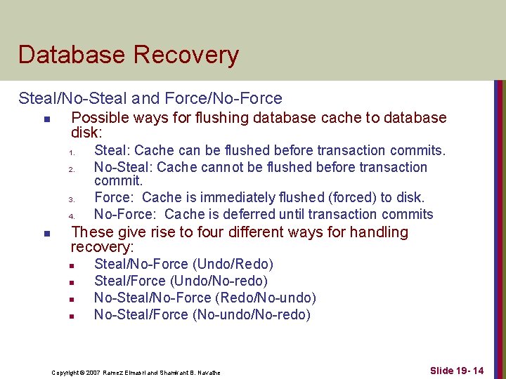 Database Recovery Steal/No-Steal and Force/No-Force n Possible ways for flushing database cache to database