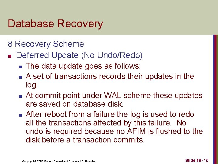 Database Recovery 8 Recovery Scheme n Deferred Update (No Undo/Redo) n n The data