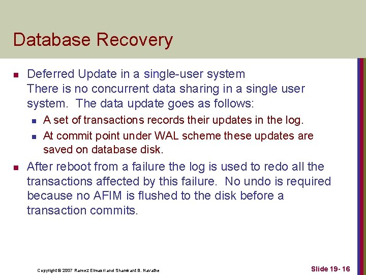 Database Recovery n Deferred Update in a single-user system There is no concurrent data