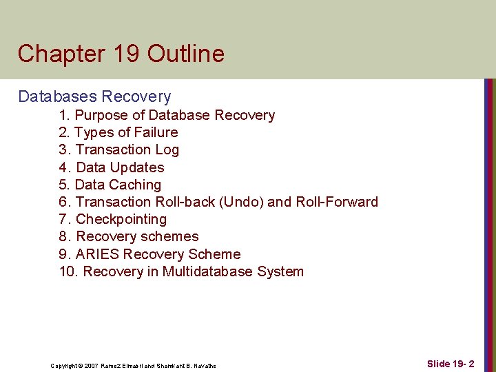 Chapter 19 Outline Databases Recovery 1. Purpose of Database Recovery 2. Types of Failure