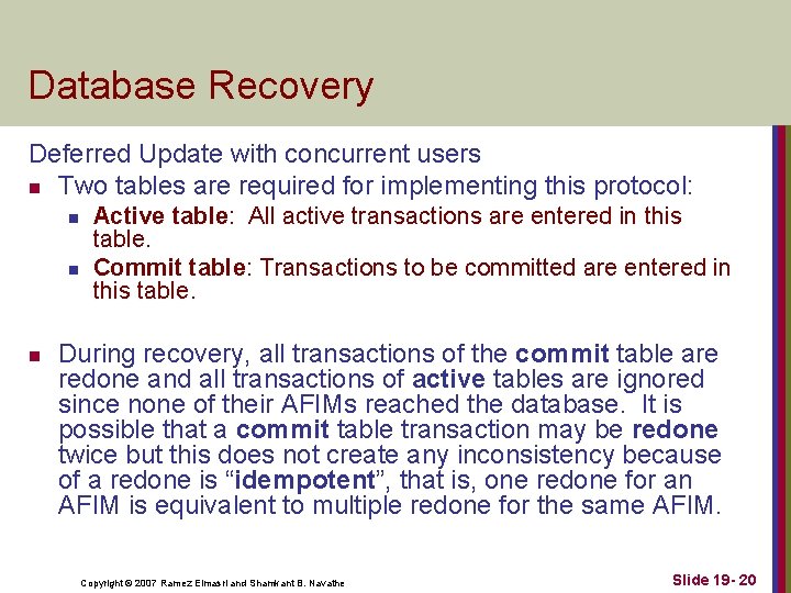Database Recovery Deferred Update with concurrent users n Two tables are required for implementing