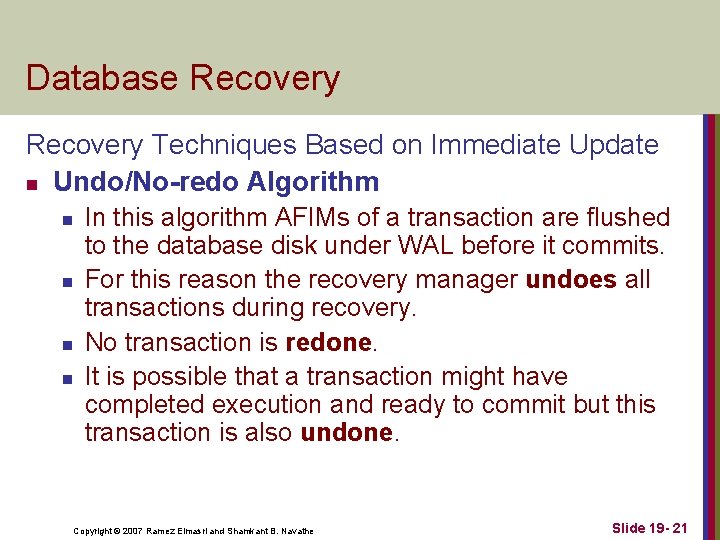 Database Recovery Techniques Based on Immediate Update n Undo/No-redo Algorithm n n In this