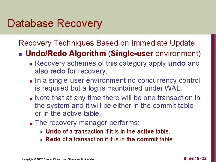 Database Recovery Techniques Based on Immediate Update n Undo/Redo Algorithm (Single-user environment) n n