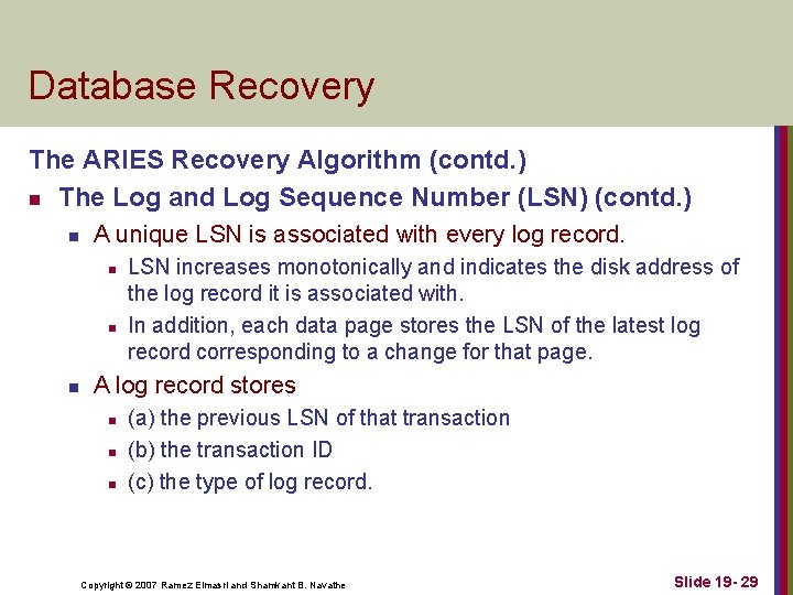 Database Recovery The ARIES Recovery Algorithm (contd. ) n The Log and Log Sequence