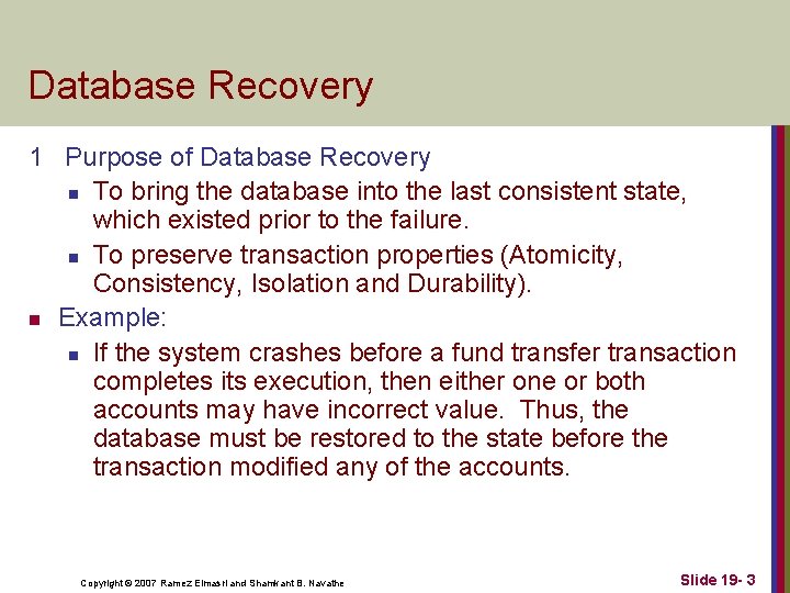 Database Recovery 1 Purpose of Database Recovery n To bring the database into the