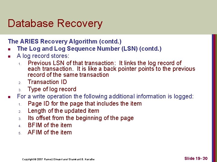 Database Recovery The ARIES Recovery Algorithm (contd. ) n The Log and Log Sequence