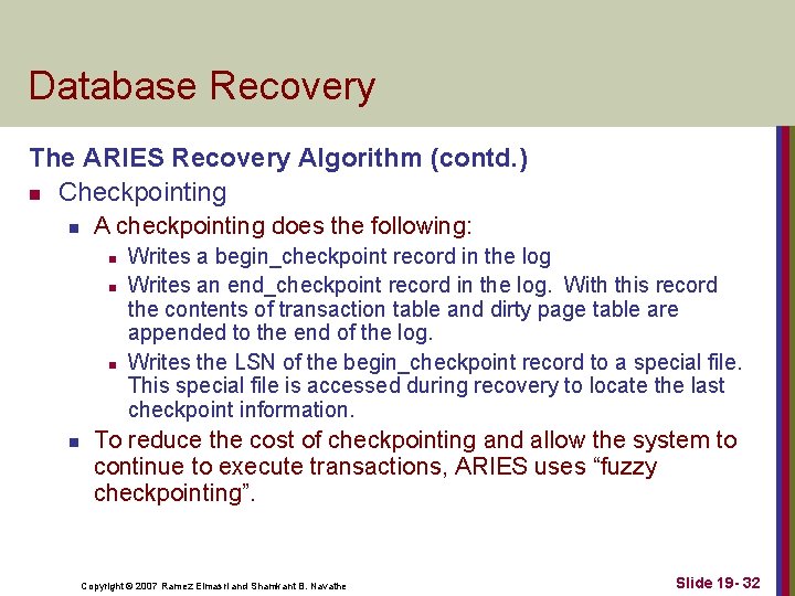 Database Recovery The ARIES Recovery Algorithm (contd. ) n Checkpointing n A checkpointing does